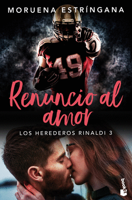 RENUNCIO AL AMOR (LOS HEREDEROS RINALDI 3)