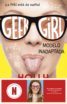 GEEK GIRL 2. MODELO INADAPTADA. AHORA UNA SERIE DE NETFLIX