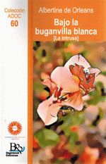 BAJO LA BUGANVILLA BLANCA (LA INTRUSA)