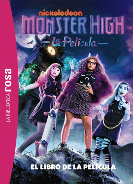 BIBLIOTECA ROSA, LA. MONSTER HIGH. EL LIBRO DE LA PELICULA