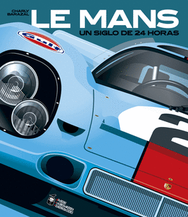 LE MANS, UN SIGLO DE 24 HORAS