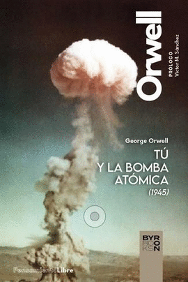 TU Y LA BOMBA ATOMICA Y OTROS ESCRITOS