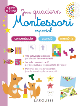 GRAN QUADERN MONTESSORI ESPECIAL CONCENTRACI, ATENCI I MEMORIA. A PARTIR DE 3 ANYS