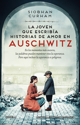 LA JOVEN QUE ESCRIBA HISTORIAS DE AMOR EN AUSCHWITZ. INSPIRADA EN HECHOS REALES