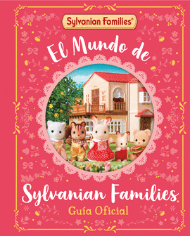 EL MUNDO DE SYLVANIAN FAMILIES. GUA OFICIAL