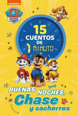 PAW PATROL  PATRULLA CANINA. RECOPILATORIO DE CUENTOS - 15 CUENTOS DE 1 MINUTO.